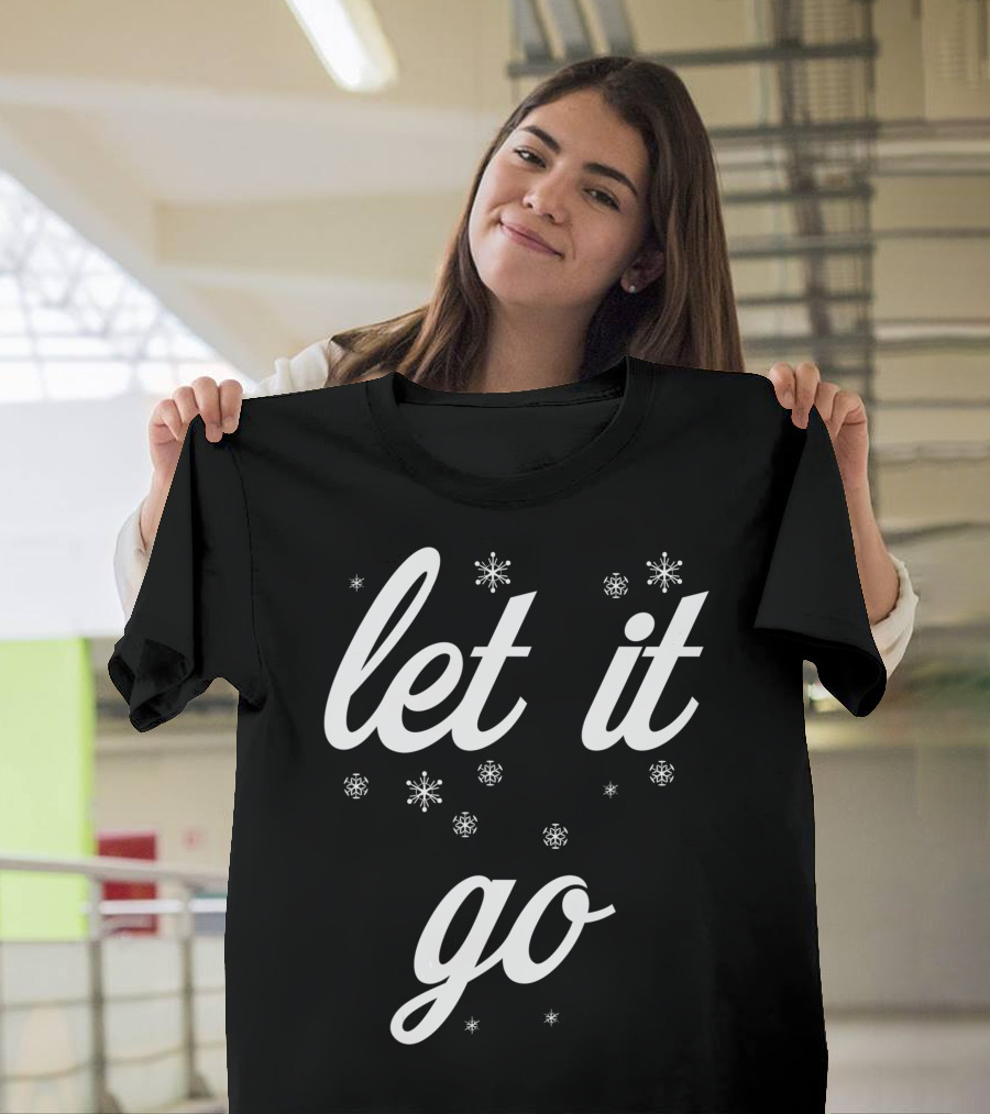 Let It Go With Frozen Snowflakes Let It Go Snowflakes T-Shirt