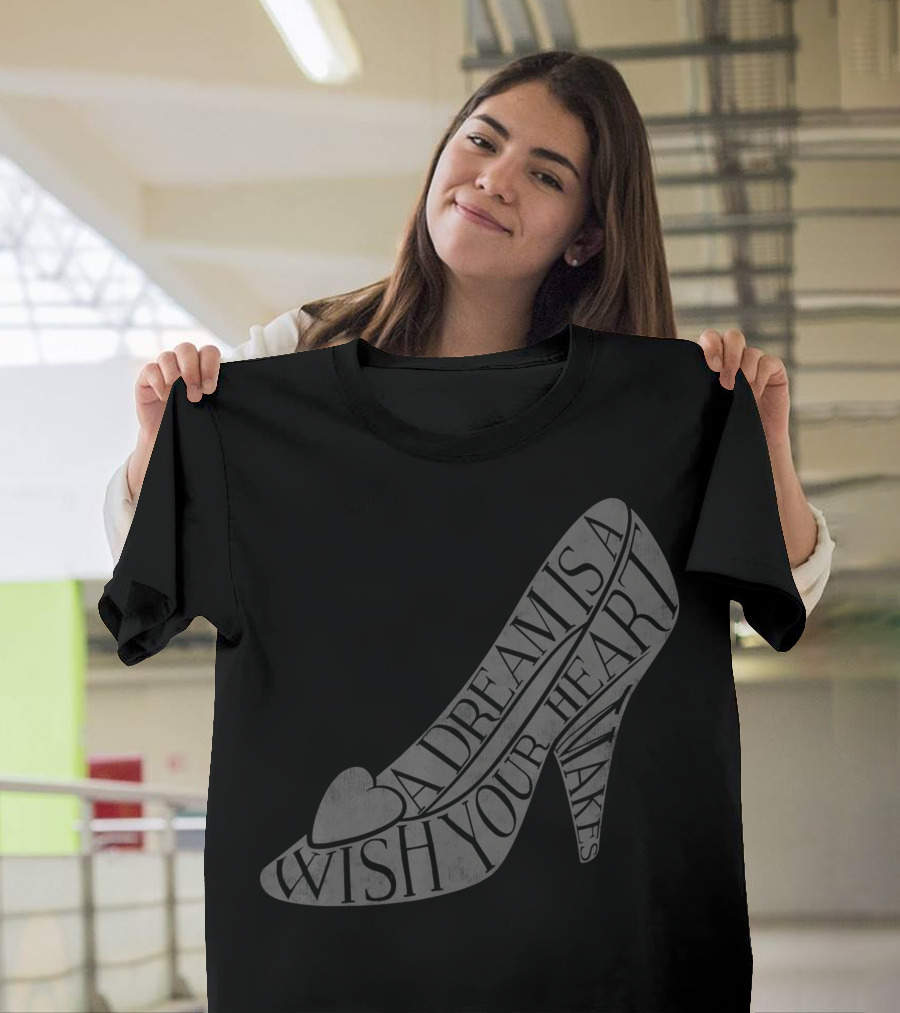 Disney Cinderella Glass Slipper A Dream Is a Wish Your Heart Makes T-Shirt