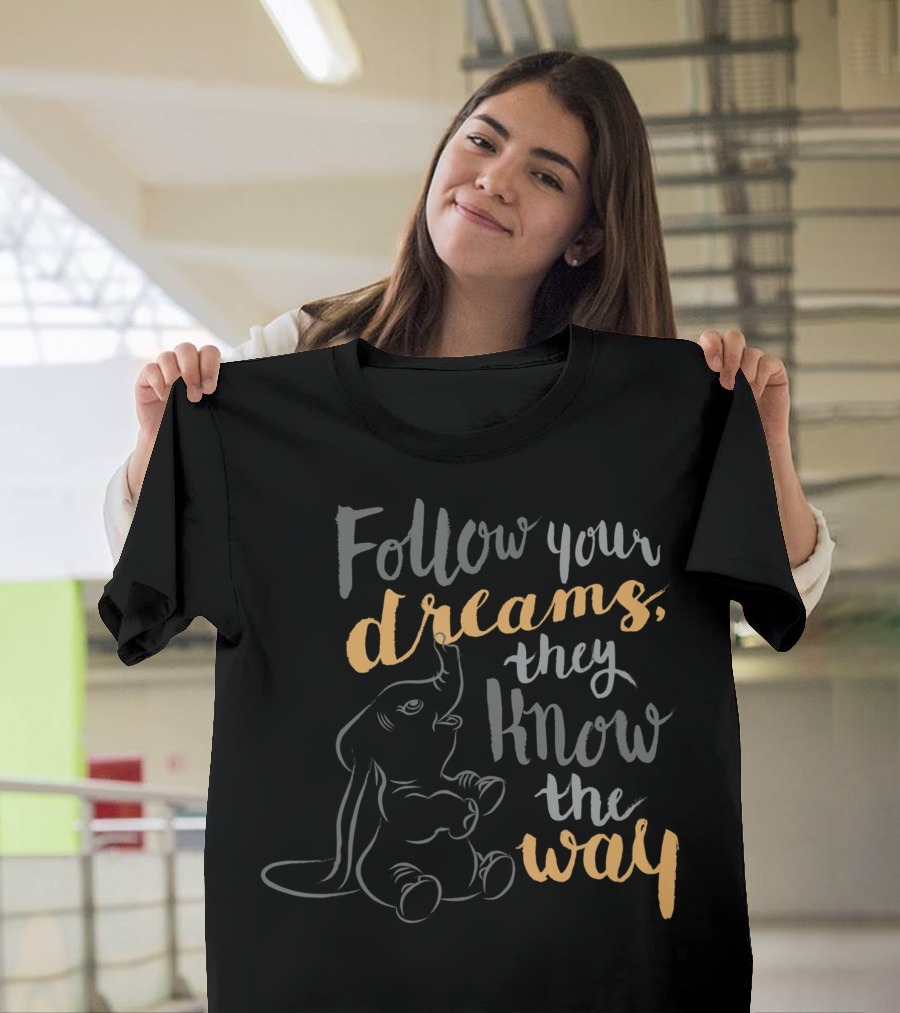 Dumbo Follow Your Dreams They Know The Way Disney T-Shirt