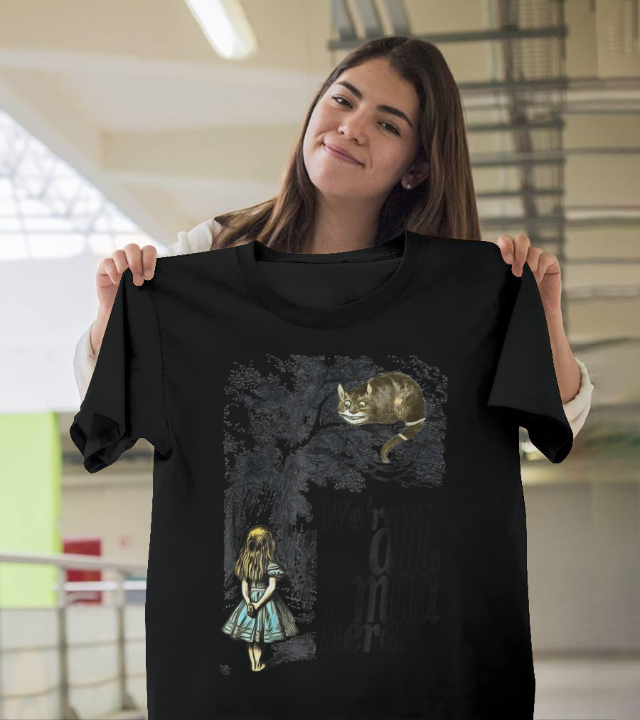 We're All Mad Here Alice In Wonderland Cheshire Cat And Alice T-Shirt