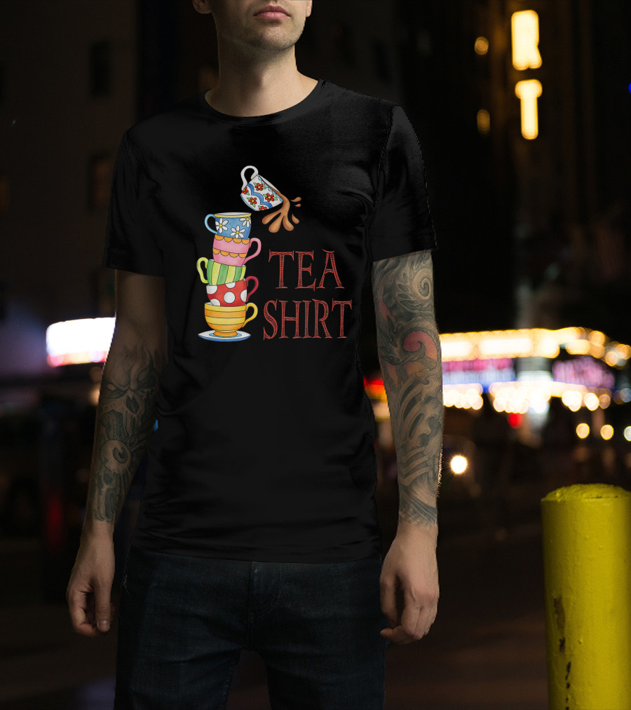 Tea Pun Cute Fun Teacups Tall Pile Of Cups TEA T-Shirt