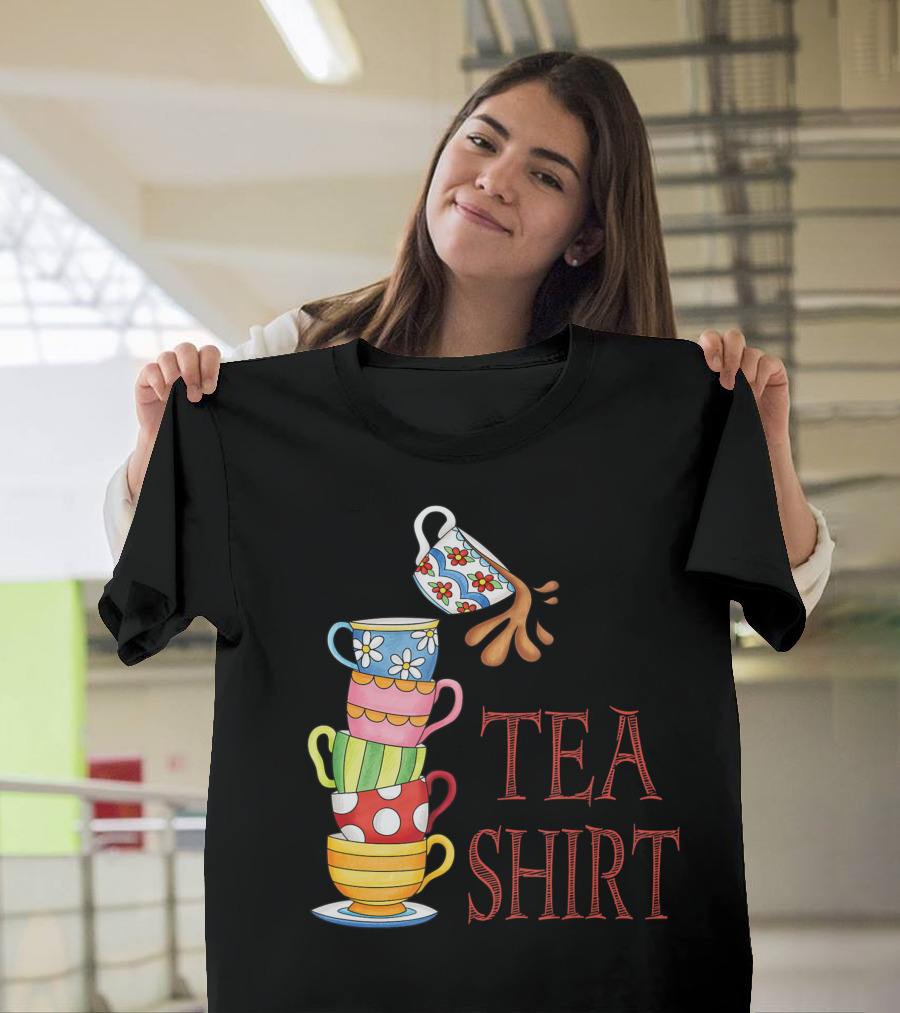 Tea Pun Cute Fun Teacups Tall Pile Of Cups TEA T-Shirt