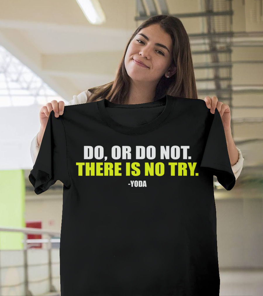 Yoda Quote Do Or Do Not There Is No Try Motivational Workout T-Shirt