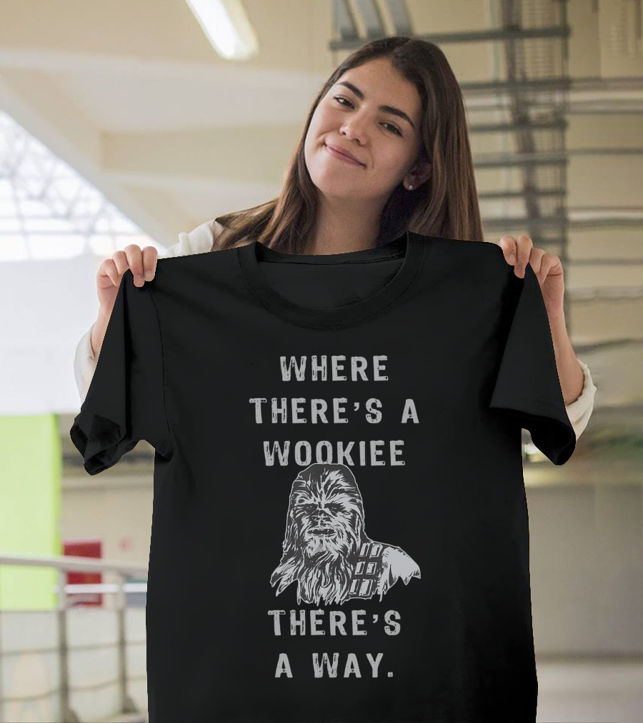 Where There's A Wookiee There's A Way Chewbacca Star Wars T-Shirt
