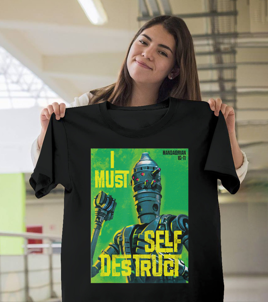 Star Wars Mandalorian IG-11 I Must Self Destruct T-Shirt
