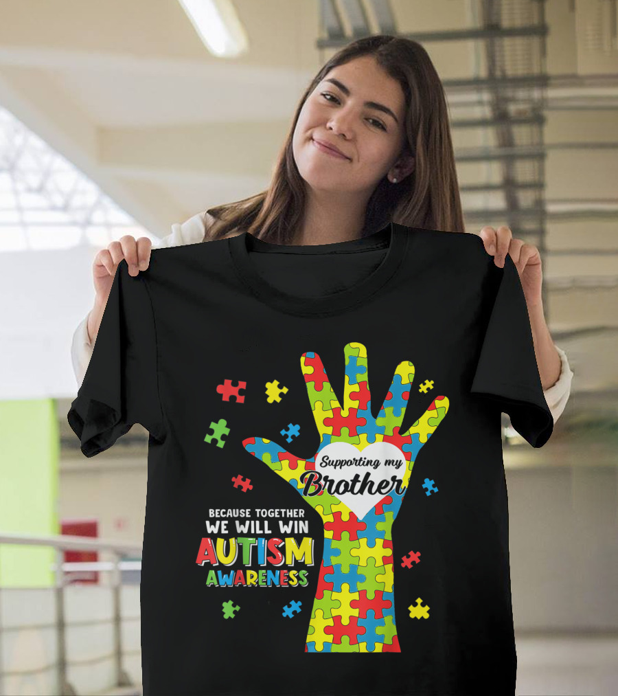 Supporting My Brother Heart Hand Puzzle Because Together We Will Win Autism Awareness T-Shirt