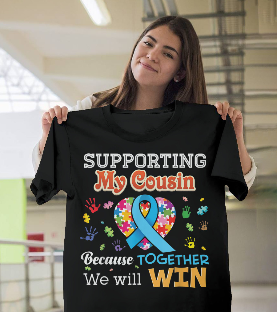 Supporting My Cousin Because Together We Will Win Autism Awareness Ribbon Puzzle Heart T-Shirt