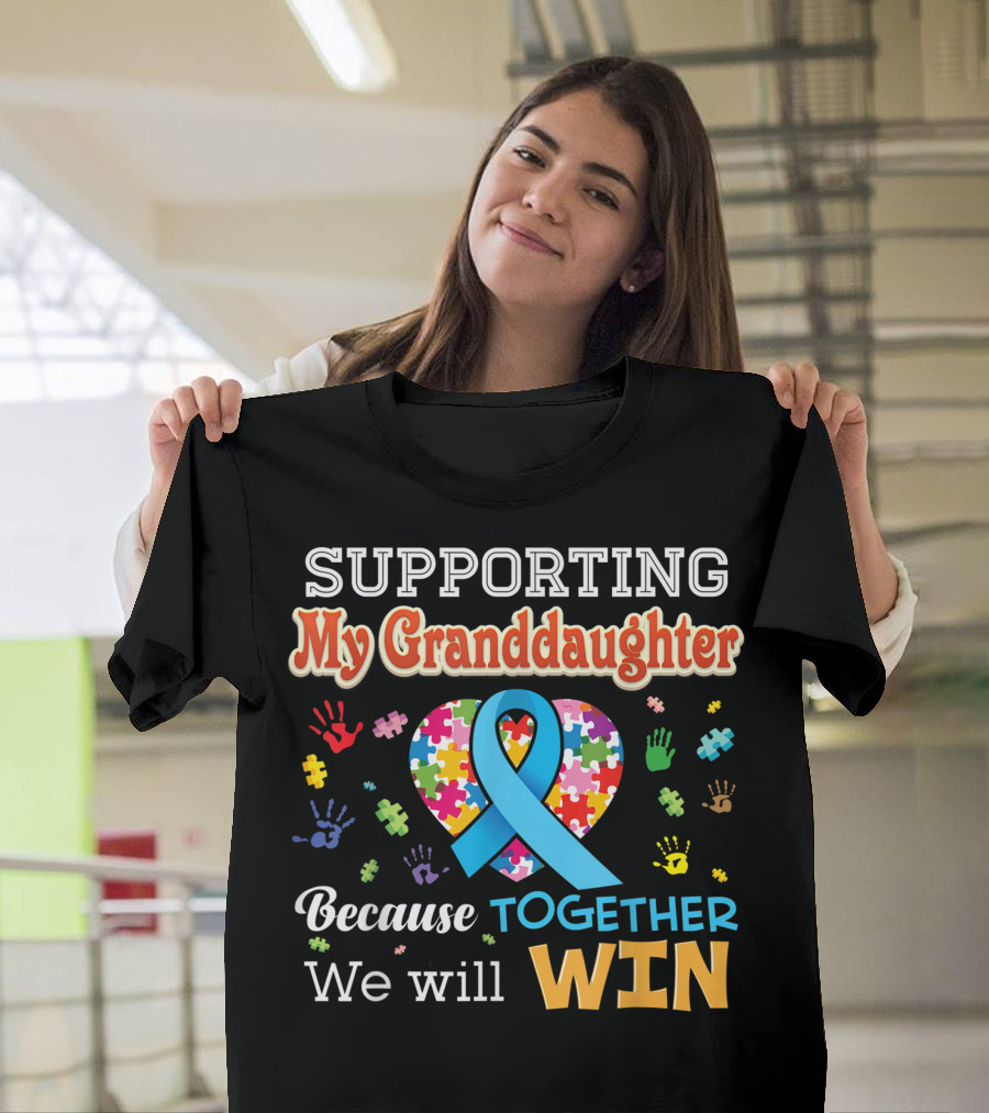 Supporting My Granddaughter Autism Awareness Together We Will Win Puzzle Heart Ribbon Hands T-Shirt