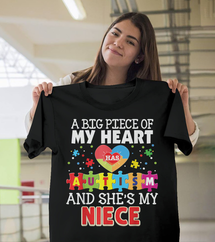 A Big Piece of My Heart Has Autism and She's My Niece T-Shirt