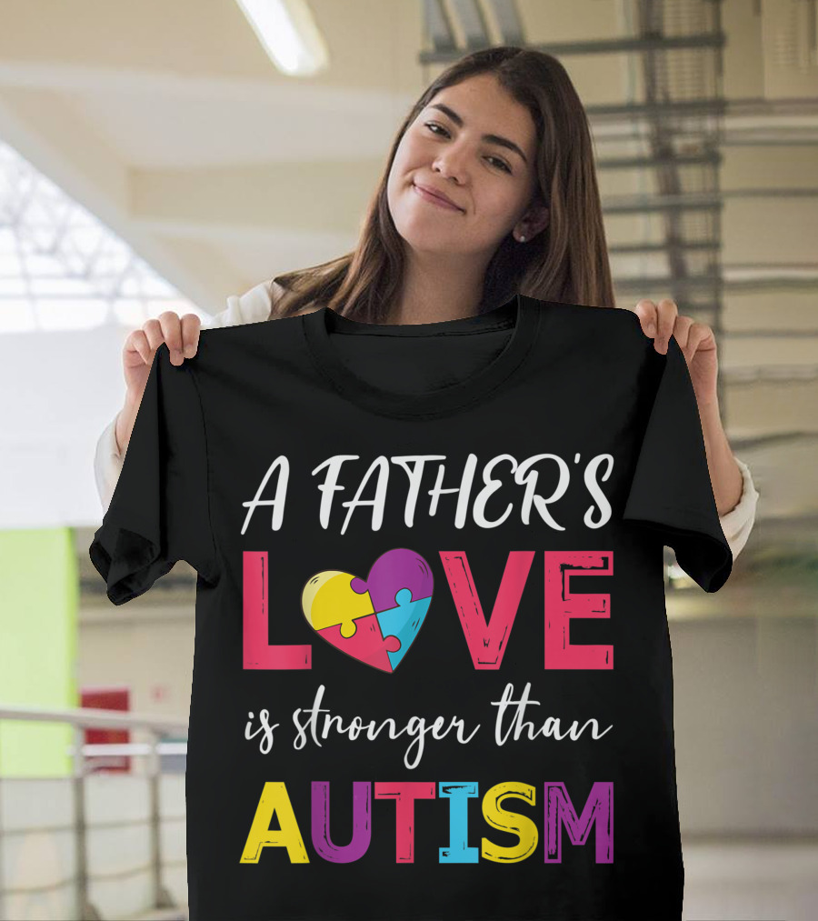 A Father's Love Is Stronger Than Autism Puzzle Heart T-Shirt