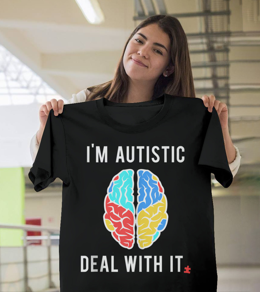 I'm Autistic Deal With It Autism Awareness Humor Brain Puzzle Piece T-Shirt