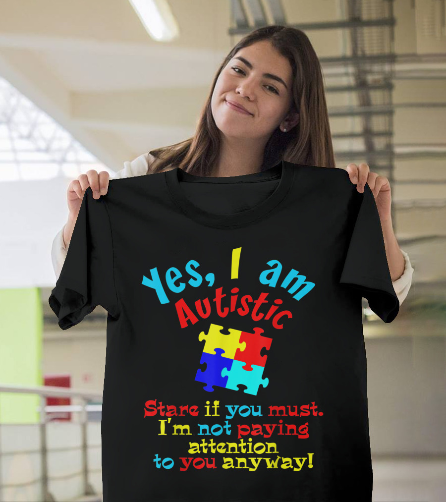 Yes I Am Autistic Stare If You Must I'm Not Paying Attention Autism Awareness Puzzle T-Shirt