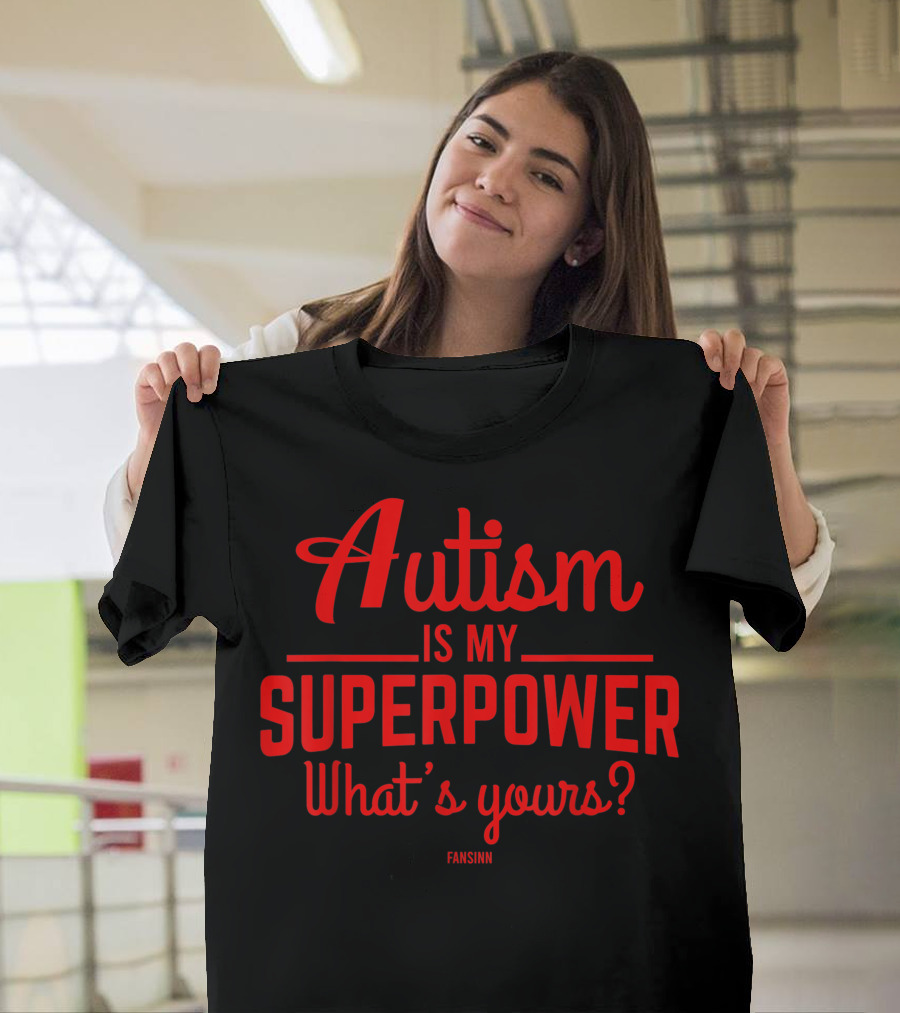 Autism Is My Superpower What's Yours T-Shirt
