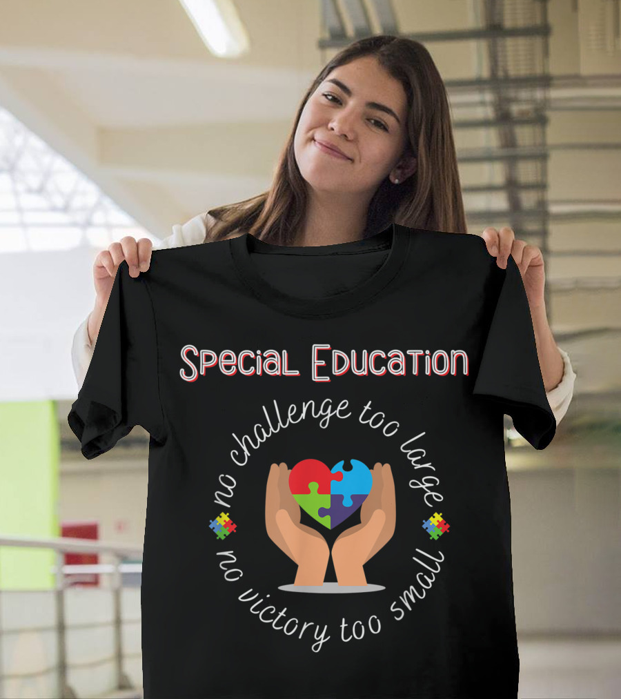 Special Education No Challenge Too Large No Victory Too Small Puzzle Heart T-Shirt