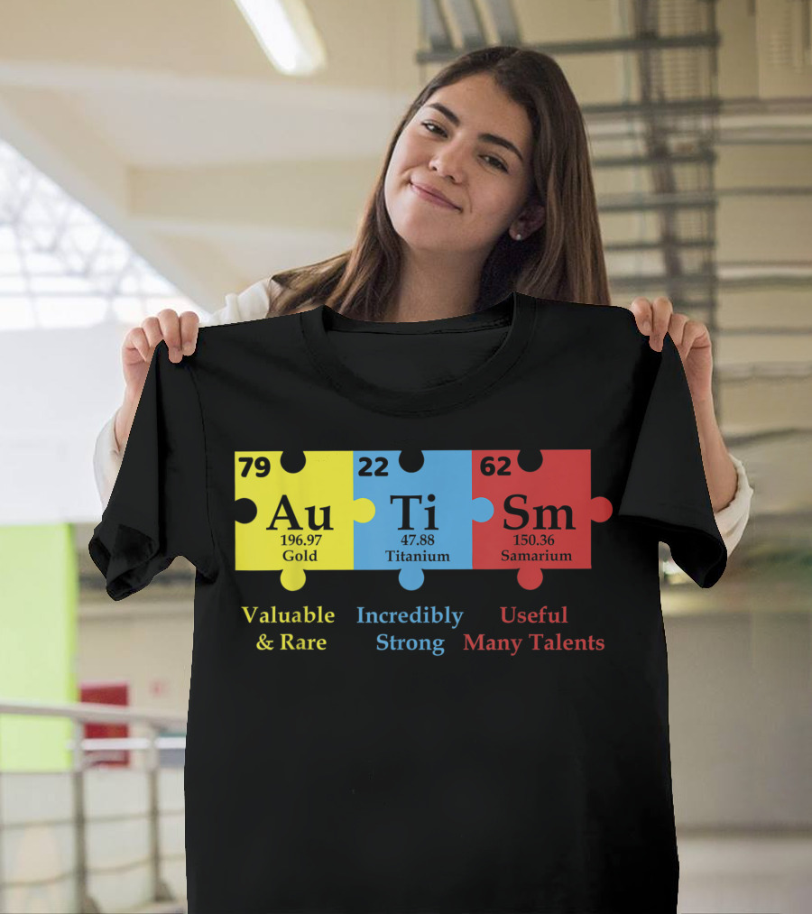 Autism Puzzle Element Au Ti Sm Valuable Strong Useful Support Awareness T-Shirt