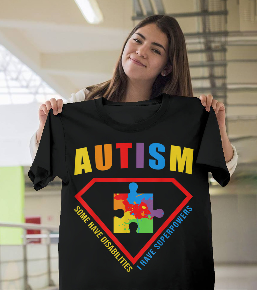 Autism Superpowers Puzzle Shield Some Have Disabilities I Have Superpowers T-Shirt