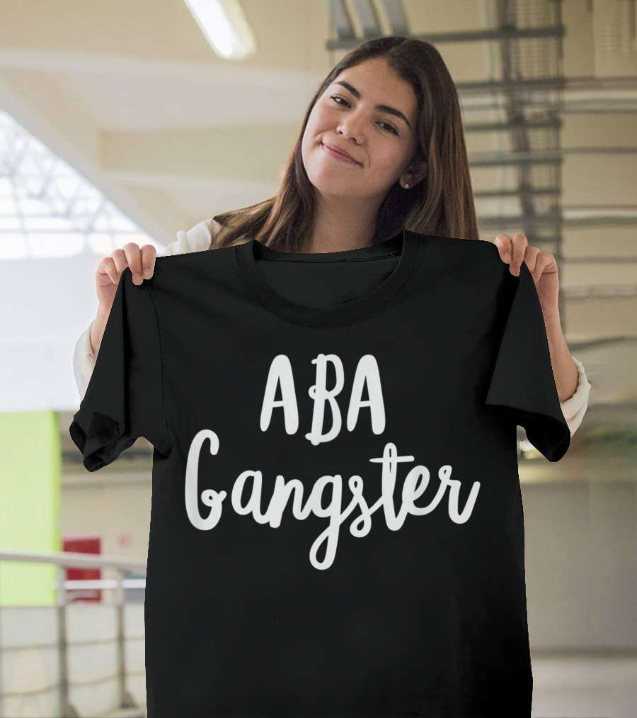 ABA Gangster Behavior Analysis for BCBA RBT ABA Therapist T-Shirt