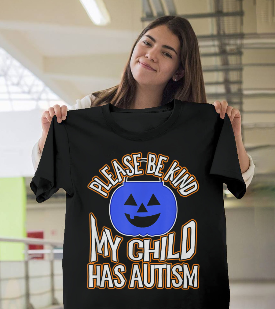 Please Be Kind Blue Pumpkin My Child Has Autism T-Shirt