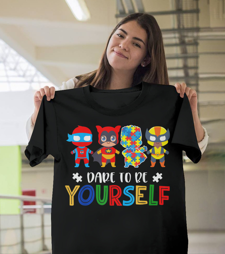 Dare To Be Yourself Autism Awareness Superheroes Puzzle Piece Characters T-Shirt