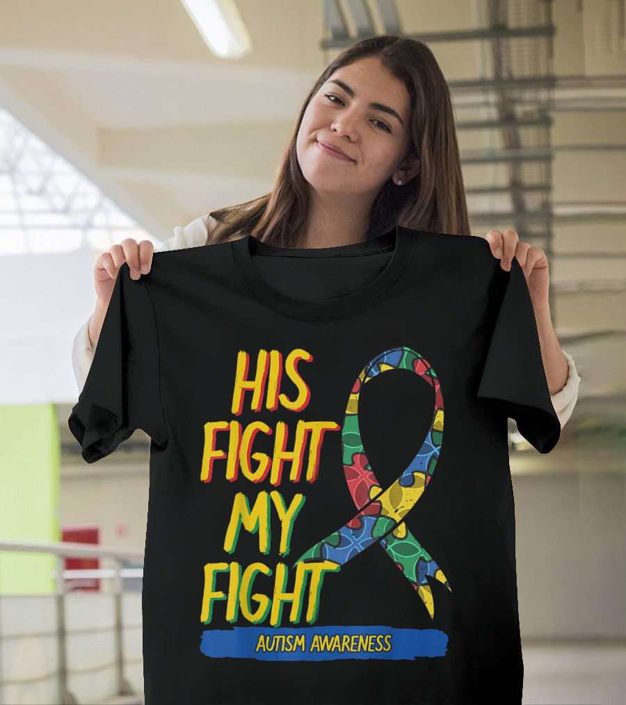 His Fight My Fight Autism Awareness T-Shirt
