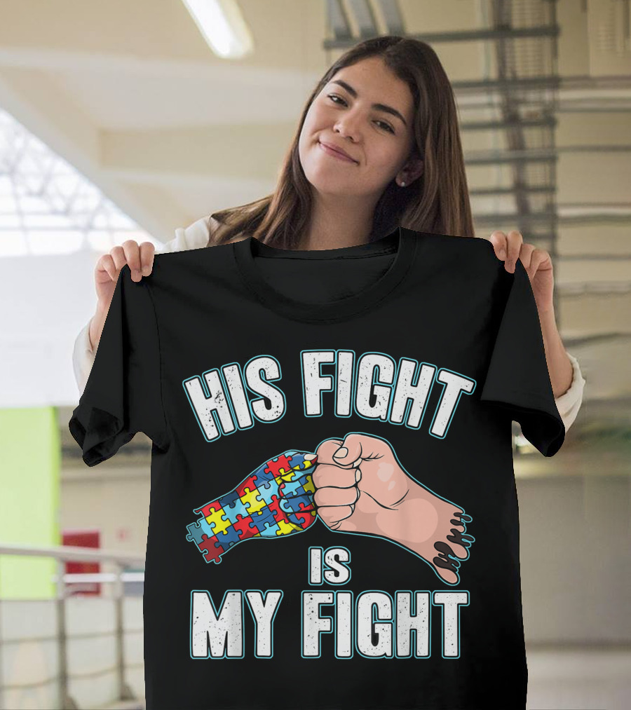 His Fight Is My Fight Autism Awareness Puzzle Piece Handprint T-Shirt