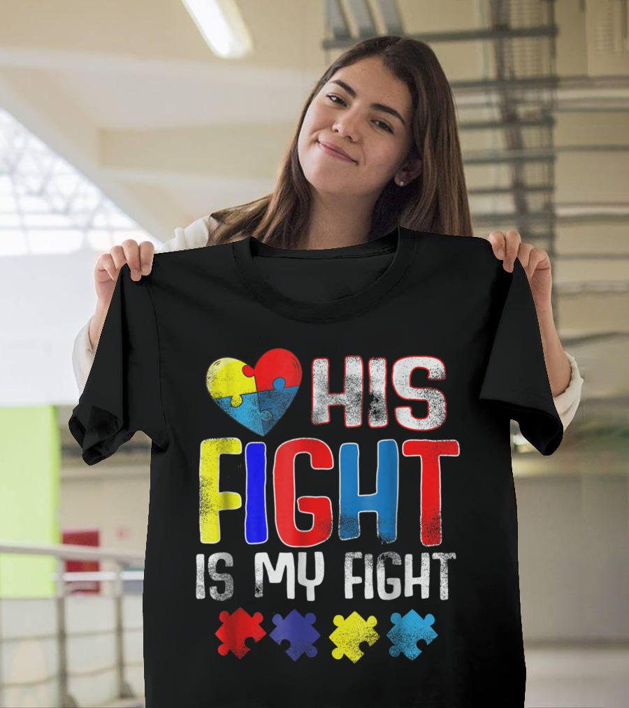 His Fight Is My Fight Heart Autism Awareness Puzzle Pieces T-Shirt