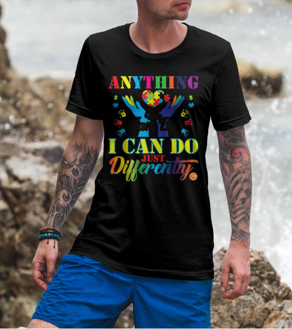 I Can Do Anything Differently Autism You Can Do Just Puzzle Piece Hands T-Shirt