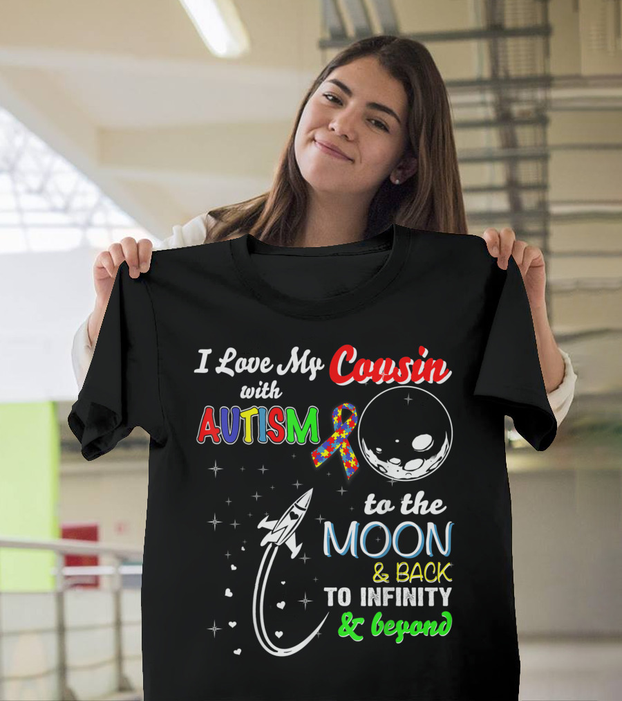 I Love My Cousin With Autism to the Moon and Back to Infinity and Beyond T-Shirt