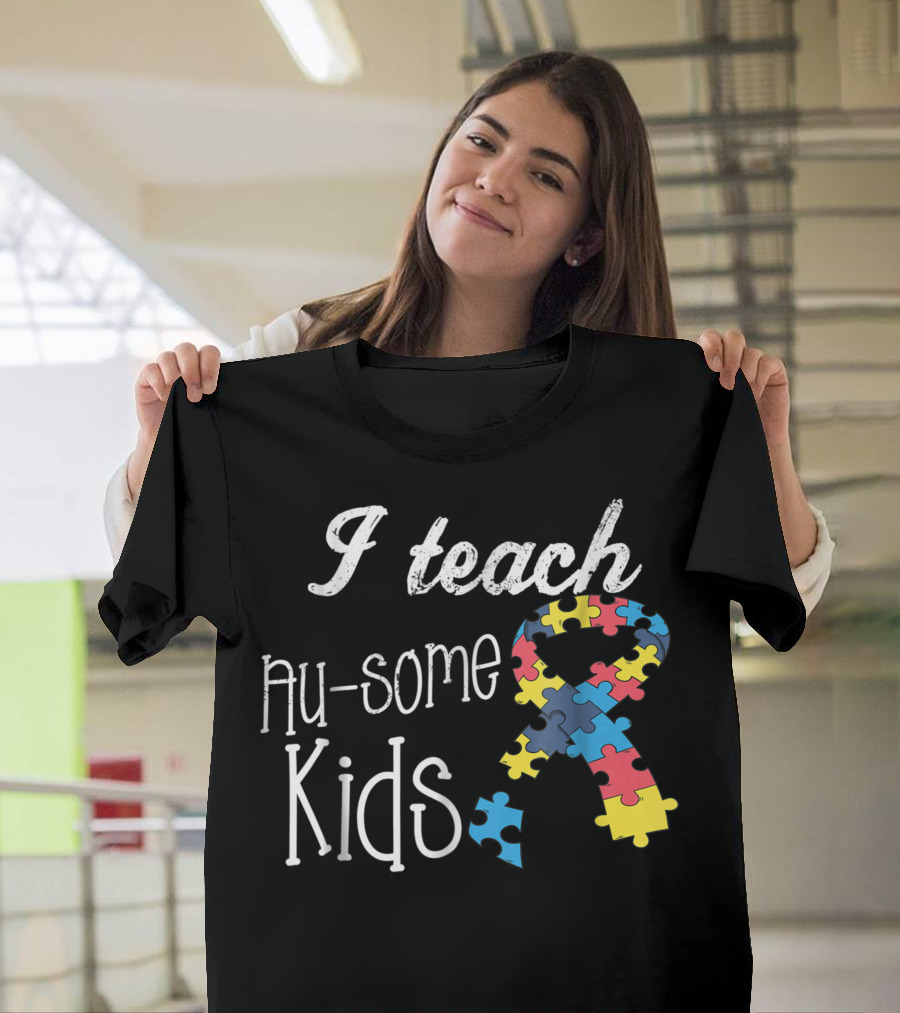 I Teach Au Some Kids Puzzle Ribbon Autism Awareness T-Shirt