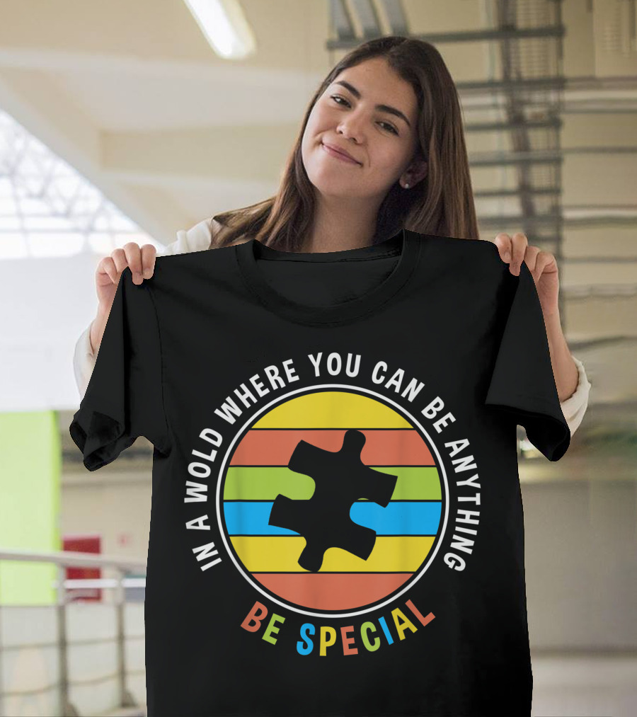 In A World Where You Can Be Anything Be Special Puzzle Autism T-Shirt