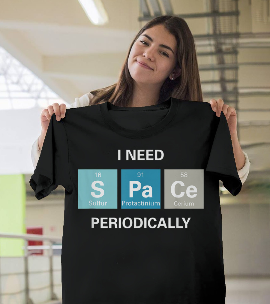 Introver Nerdy Science I Need Space Periodically Periodic Table T-Shirt