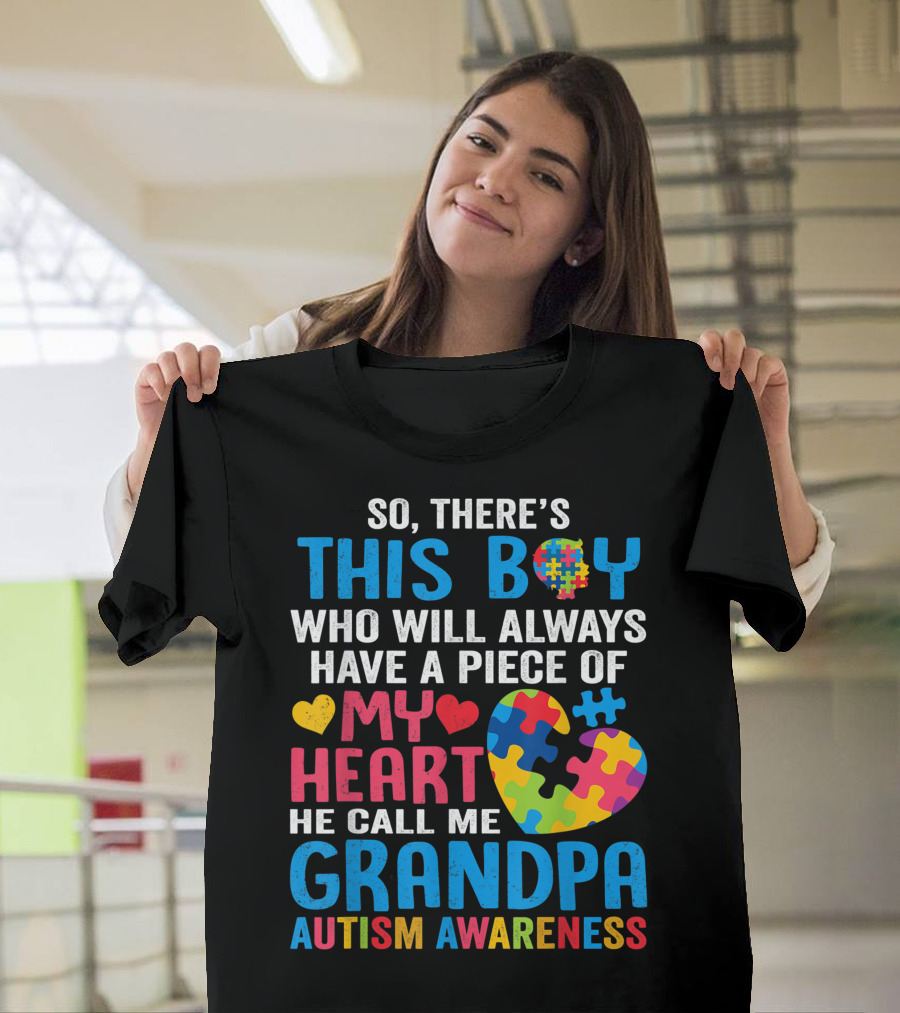So There's This Boy Who Will Always Have a Piece of My Heart He Call Me Grandpa Autism Awareness T-Shirt