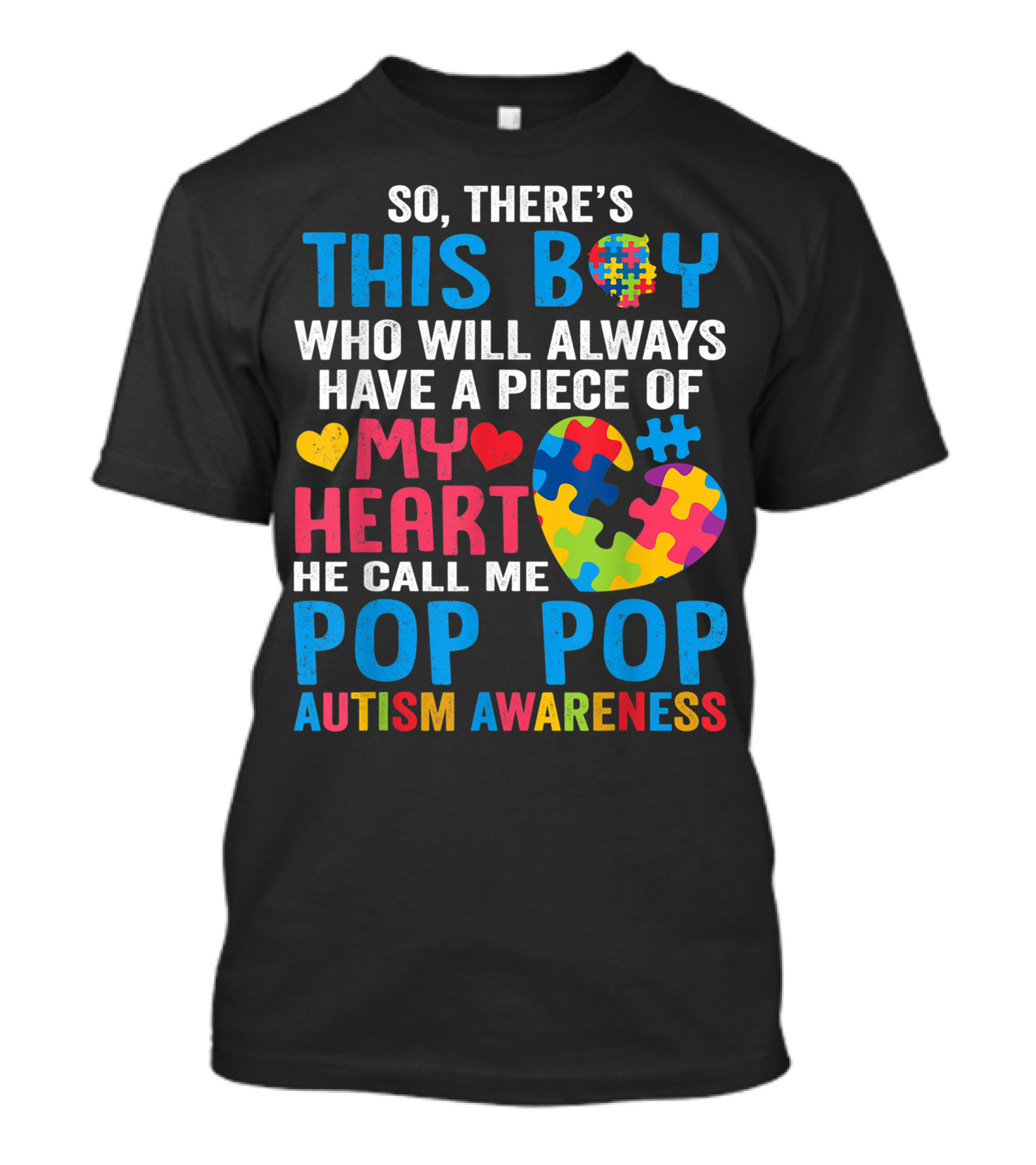 So There's This Boy Who Will Always Have A Piece Of My Heart He Call Me Pop Pop Autism Awareness T-Shirt