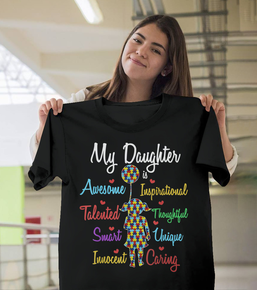 My Daughter Is Awesome Inspirational Talented Smart Innocent Unique Caring Puzzle Autism Awareness Month T-Shirt