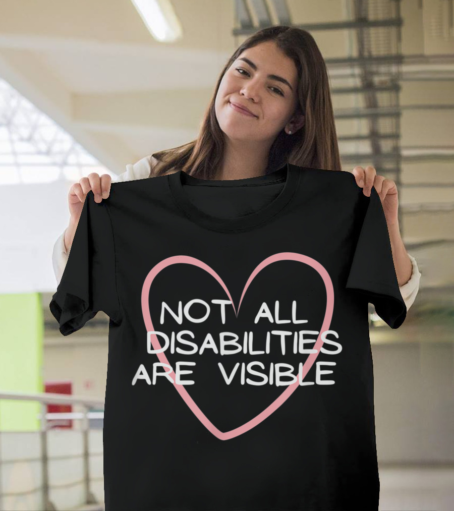 Not All Disabilities Are Visible Neurodiversity Heart Awareness T-Shirt