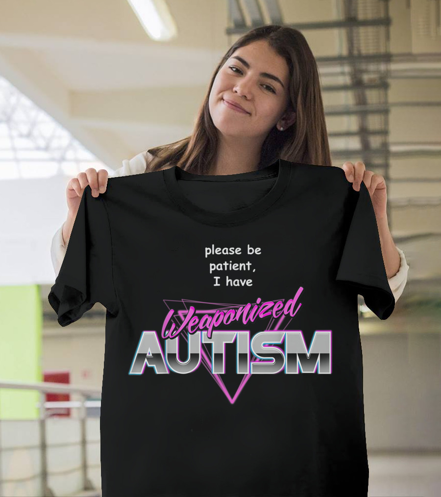 Please Be Patient I Have Weaponized Autism Vaporwave T-Shirt