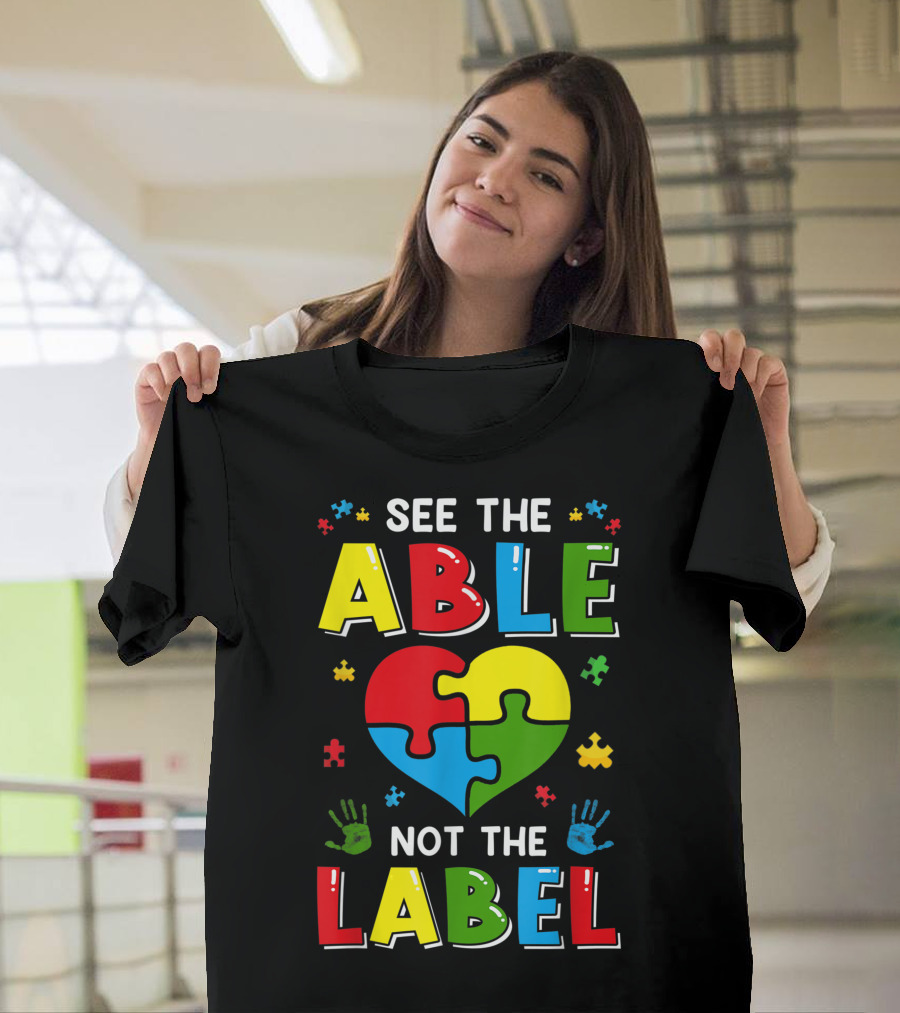 See The Able Not The Label Autism Awareness Puzzle Heart Hands T-Shirt