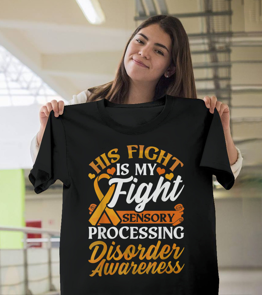 His Fight Is My Fight Sensory Processing Disorder Awareness T-Shirt