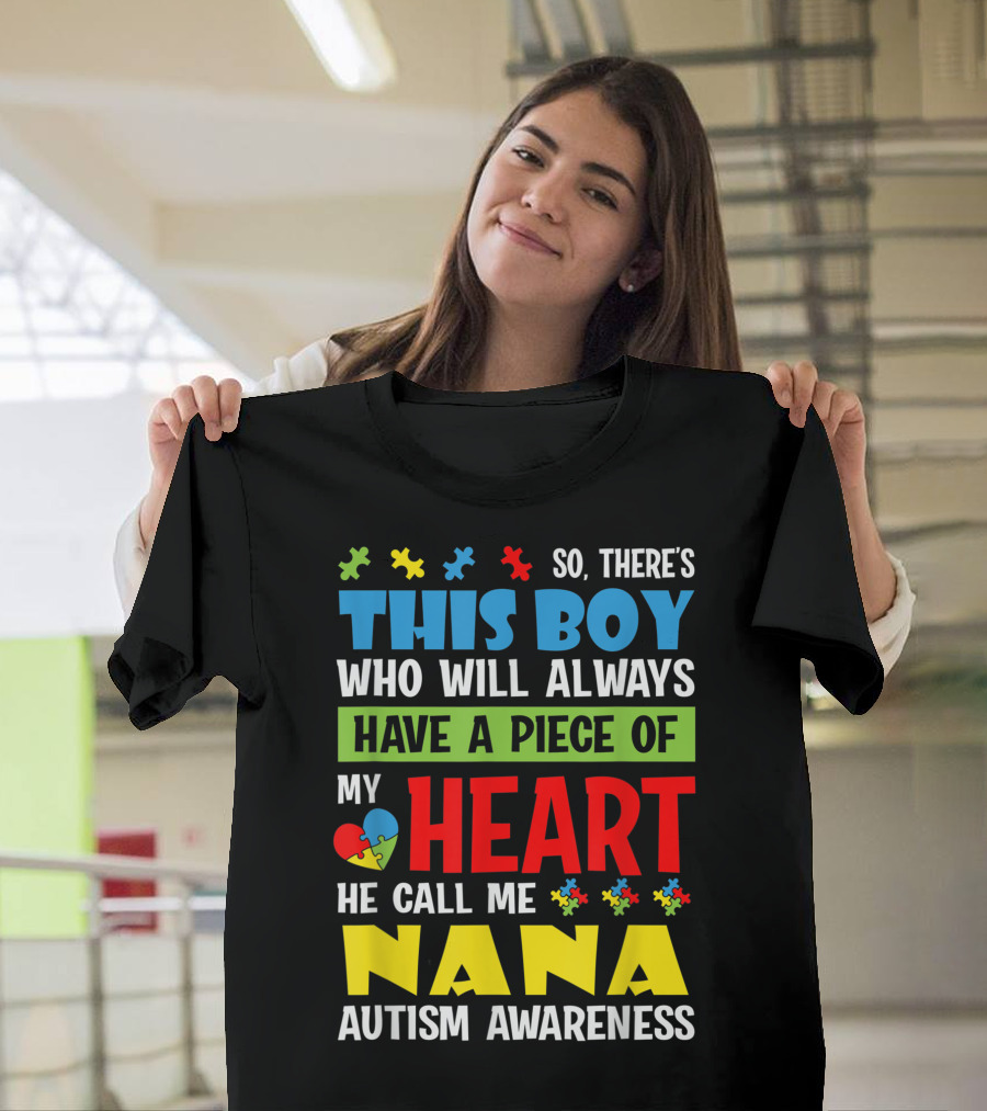 So There's This Boy Who Will Always Have a Piece of My Heart He Call Me Nana Autism Awareness T-Shirt