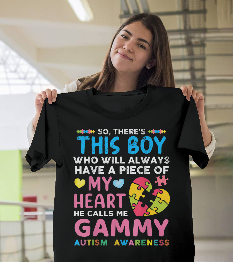 So There's This Boy Who Will Always Have a Piece of My Heart He Calls Me Gammy Autism Awareness T-Shirt
