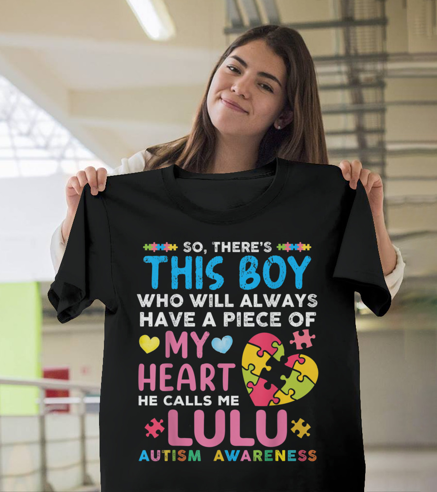 so there's this boy who will always have a piece of my heart he calls me lulu autism awareness T-Shirt