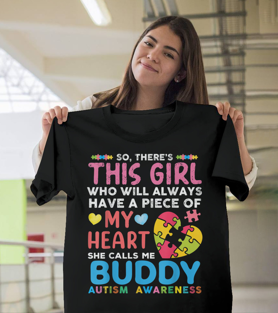 So There's This Girl Who Will Always Have a Piece of My Heart She Calls Me Buddy Autism Awareness T-Shirt