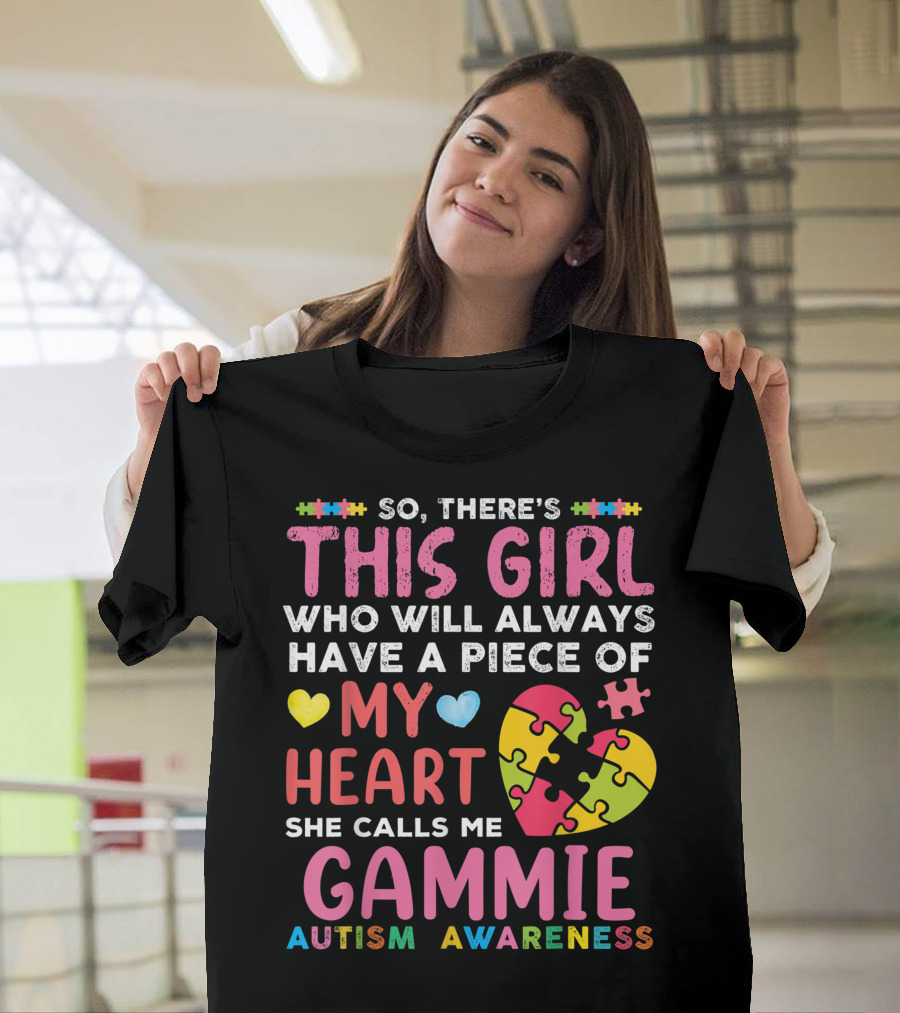 So There's This Girl Who Will Always Have a Piece of My Heart She Calls Me Gammie Autism Awareness T-Shirt