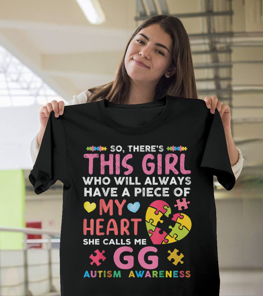 So There's This Girl Who Will Always Have a Piece of My Heart She Calls Me GG Autism Awareness T-Shirt