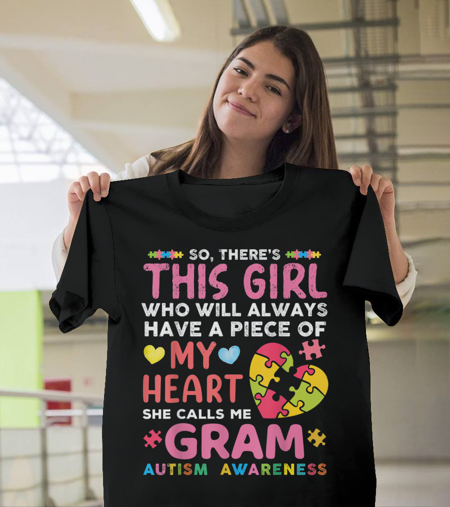 So There's This Girl Who Will Always Have a Piece of My Heart She Calls Me Gram Autism Awareness T-Shirt