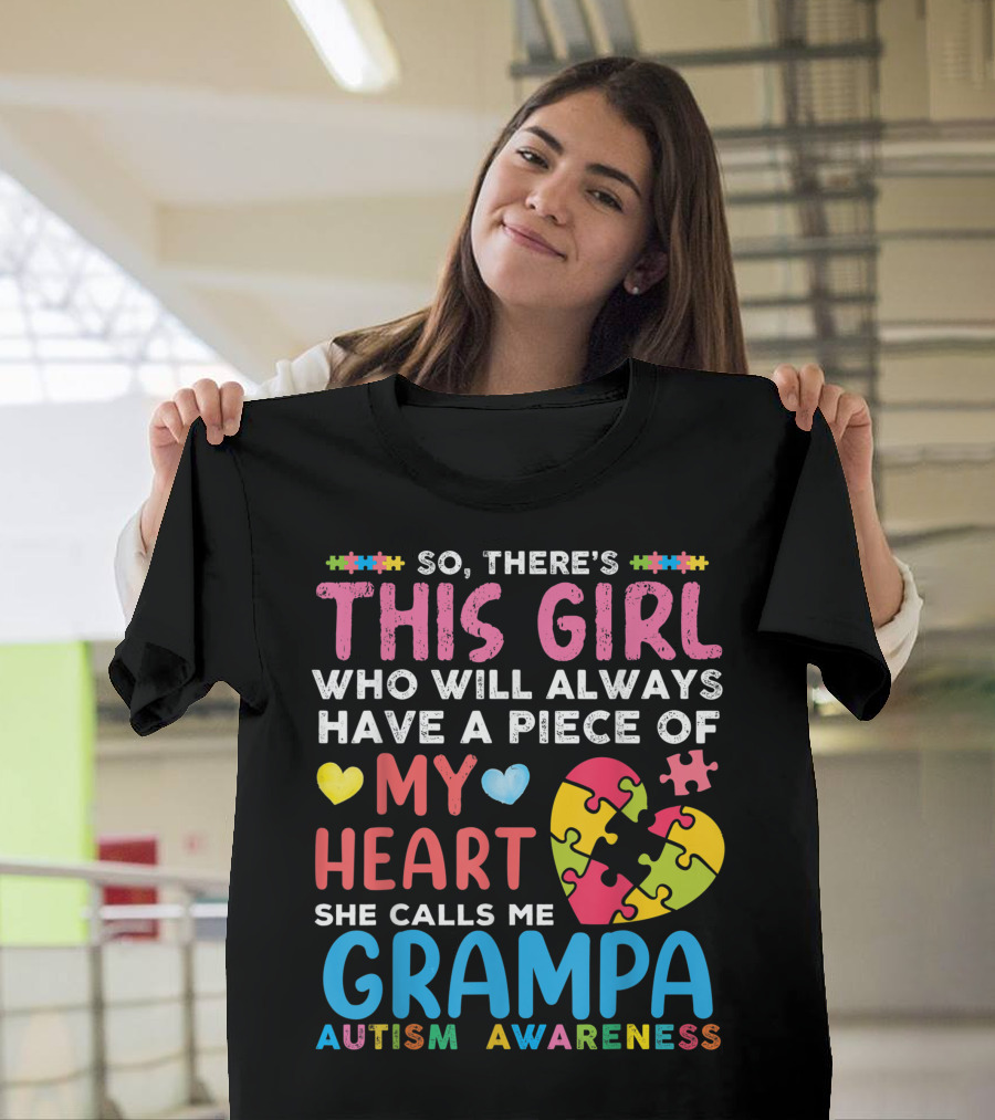 So There's This Girl Who Will Always Have a Piece of My Heart She Calls Me Grampa Autism Awareness T-Shirt