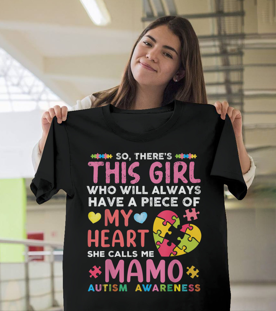So There's This Girl Who Will Always Have a Piece of My Heart She Calls Me Mamo Autism Awareness T-Shirt
