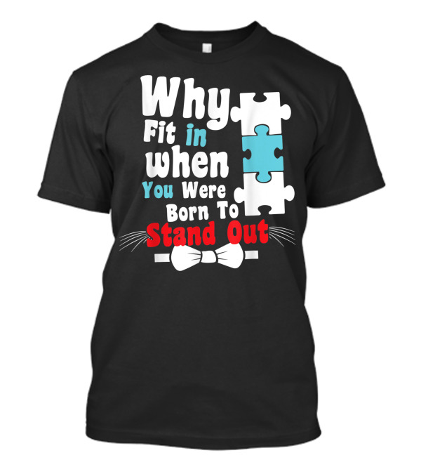 Why Fit In When You Were Born To Stand Out Autism Puzzle Bow Tie T-Shirt