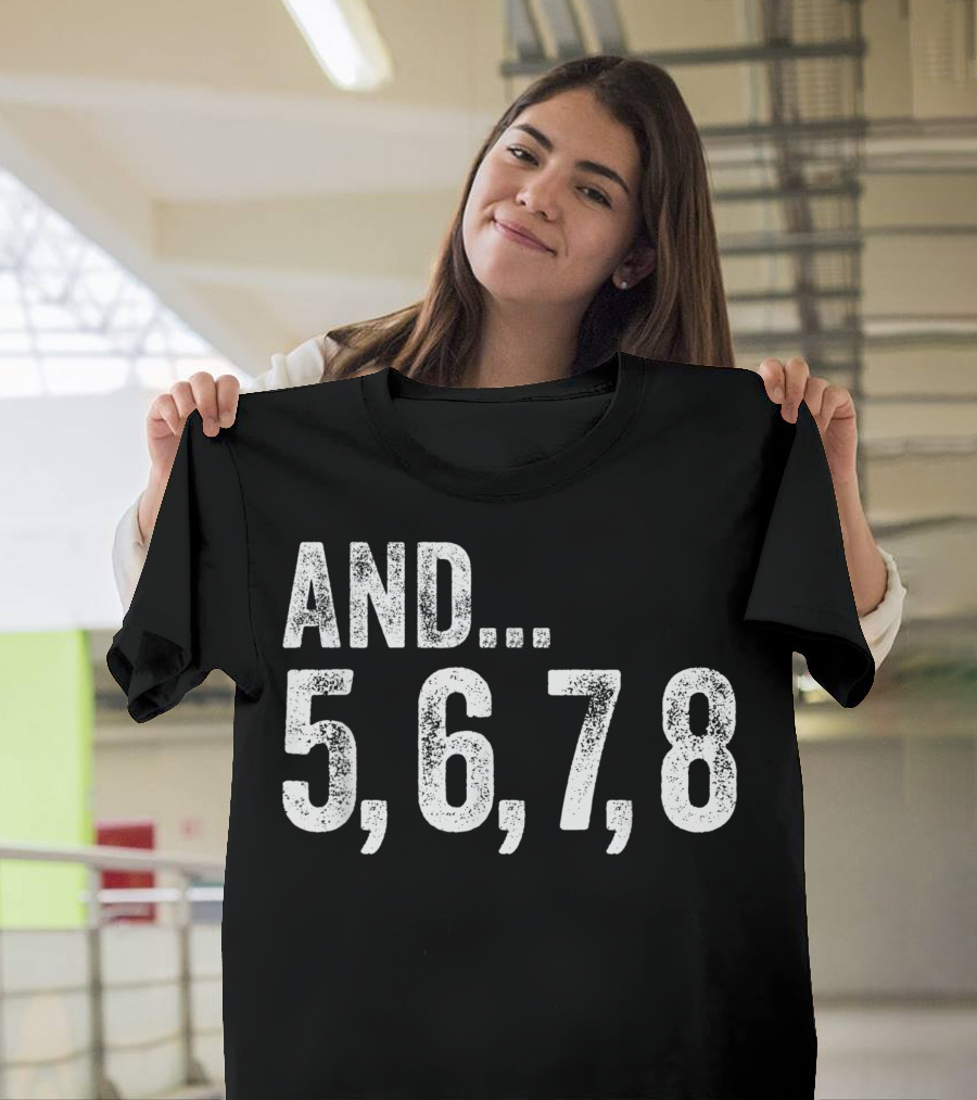 And 5 6 7 8 Dance Teacher Line Dancing Class Counting Steps T-Shirt