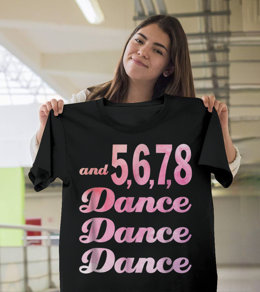 And 5 6 7 8 Dance Dance Dance T-Shirt